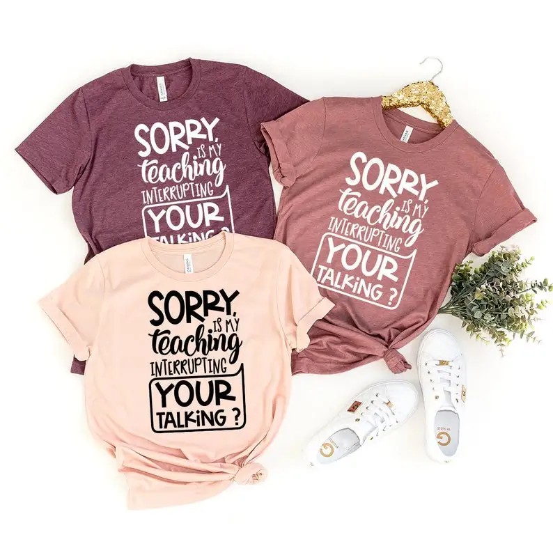 Teacher T-Shirt Appreciation Gift For Sorry Is My Teaching Interrupting Short Sleeve Top Tees Streetwear Harajuku Drop shipping