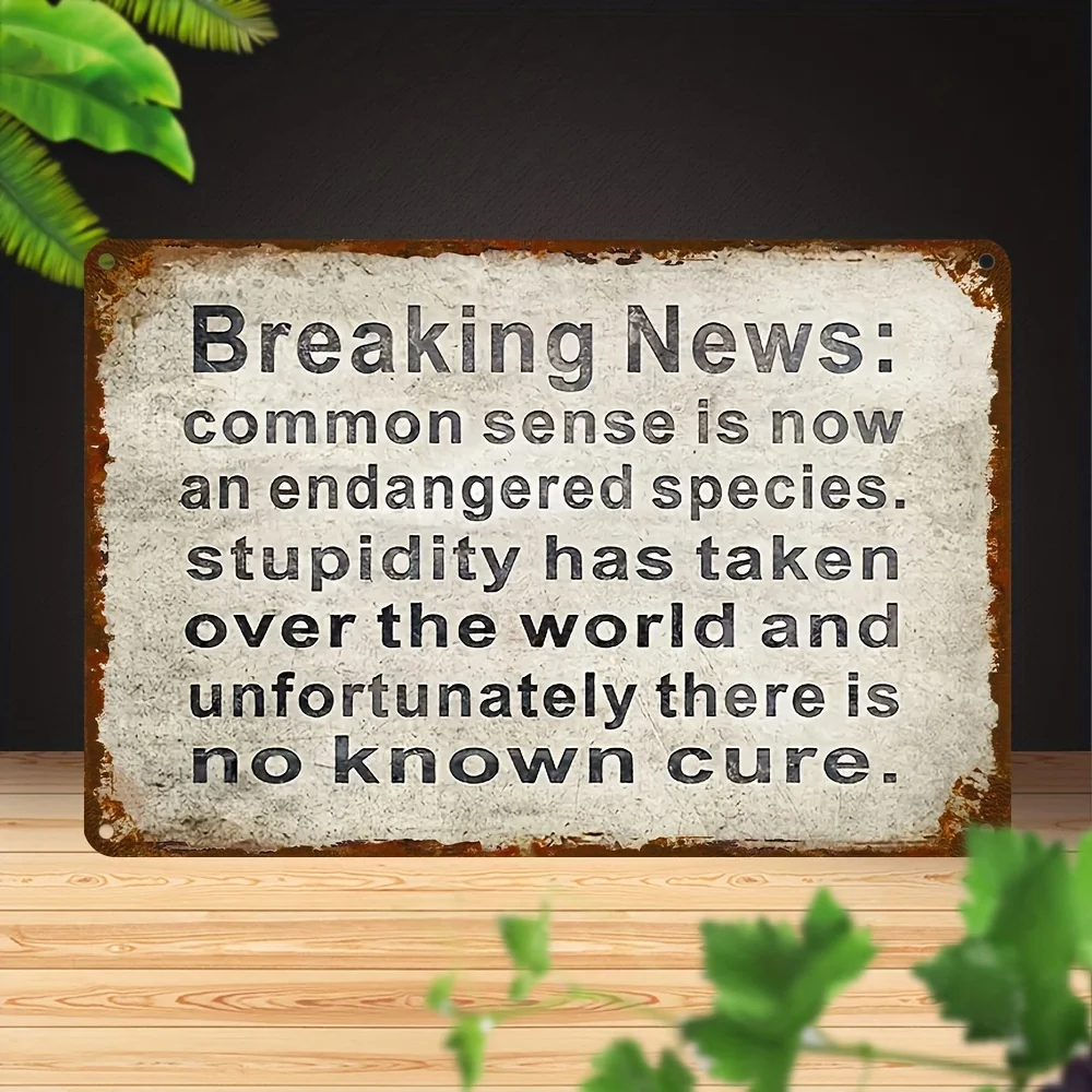 

Vintage Rustic Wall Sign - 20x30cm Pre-Drilled Iron Decoration with UV Print, "Breaking News: Common Sense is Endangered