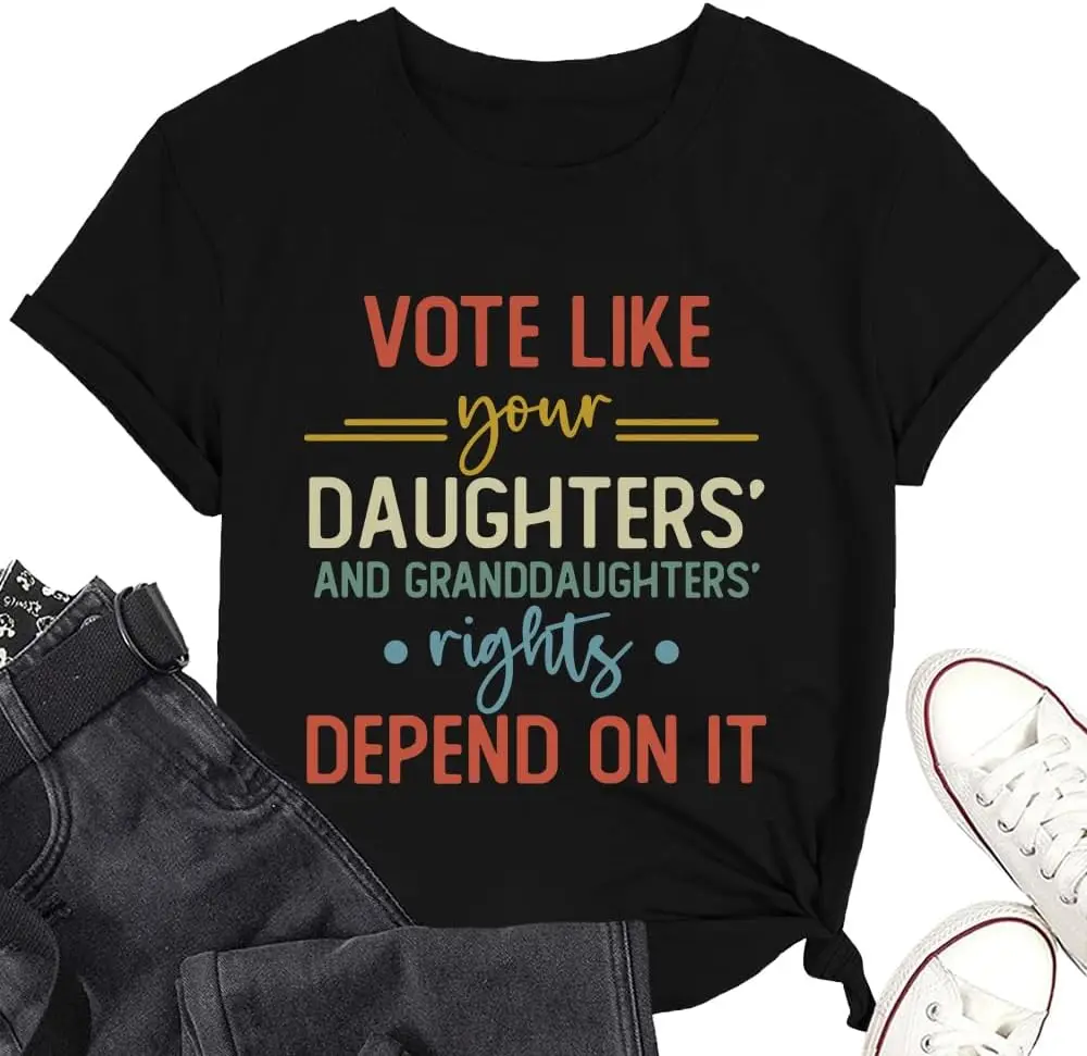 

Vote Like Your Daughter’s Rights Depend On It Shirt Vote Tshirt