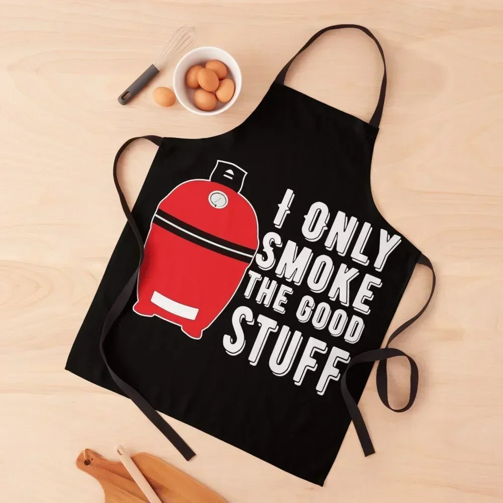 

I Only Smoke the Good Stuff - Kamado Smoking Meat BBQ Apron kitchen item work ladies japanese woman Chef Accessories Apron