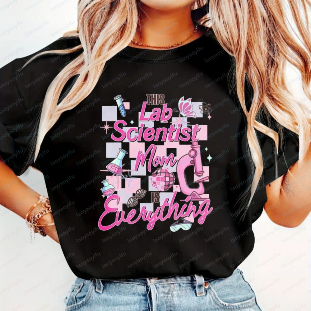 Lab Scientist Mom Is Everything Graphic Print Unisex Cotton T-Shirt Retro Fashion Summer Trendy Casual Y2k Women Tops Ropa Mujer