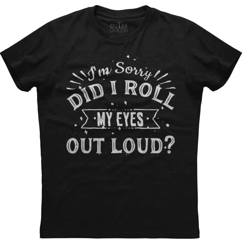 Did I Roll My Eyes Out Loud Funny gift Mens  Cotton Black T shirt