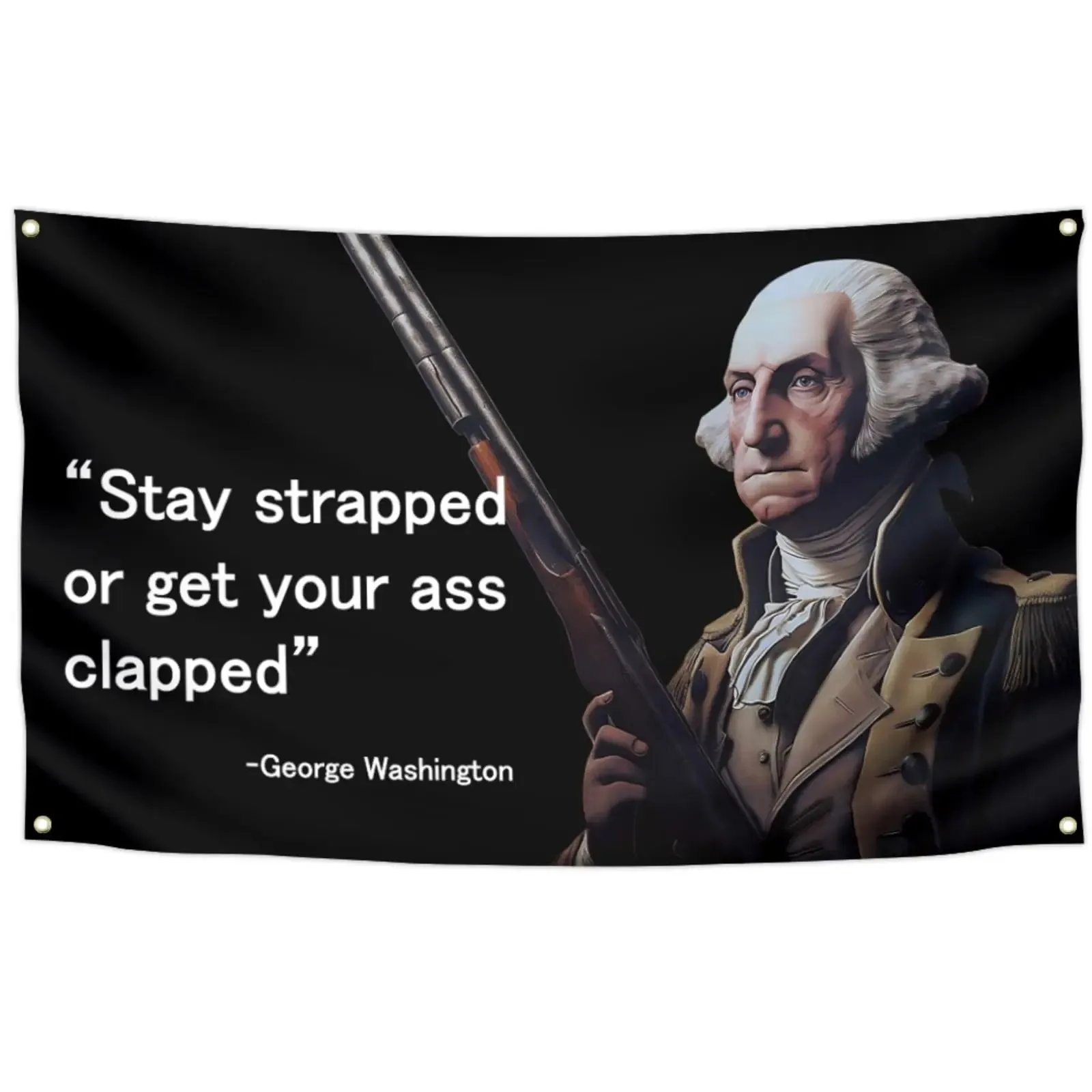 George Washington Funny Flag Stay Strapped Or Get Clapped 3x5 Ft Flags For College Dorm Man Cave Wall Decoration