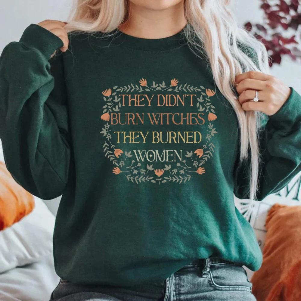 They Didn't Burn Witches They Burned Women Sweatshirt Feminist Witch Shirt Women's Crewneck Sweatshirt Liberal Witch Hoodie Tops