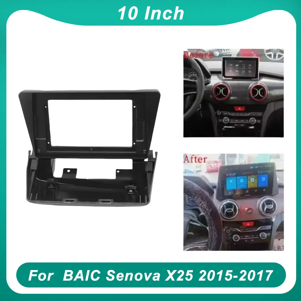 

For BAIC Senova X25 2015-2017 10 Inch Car Frame Fascia Adapter Canbus Box Decoder Android Radio Dash Fitting Panel Kit