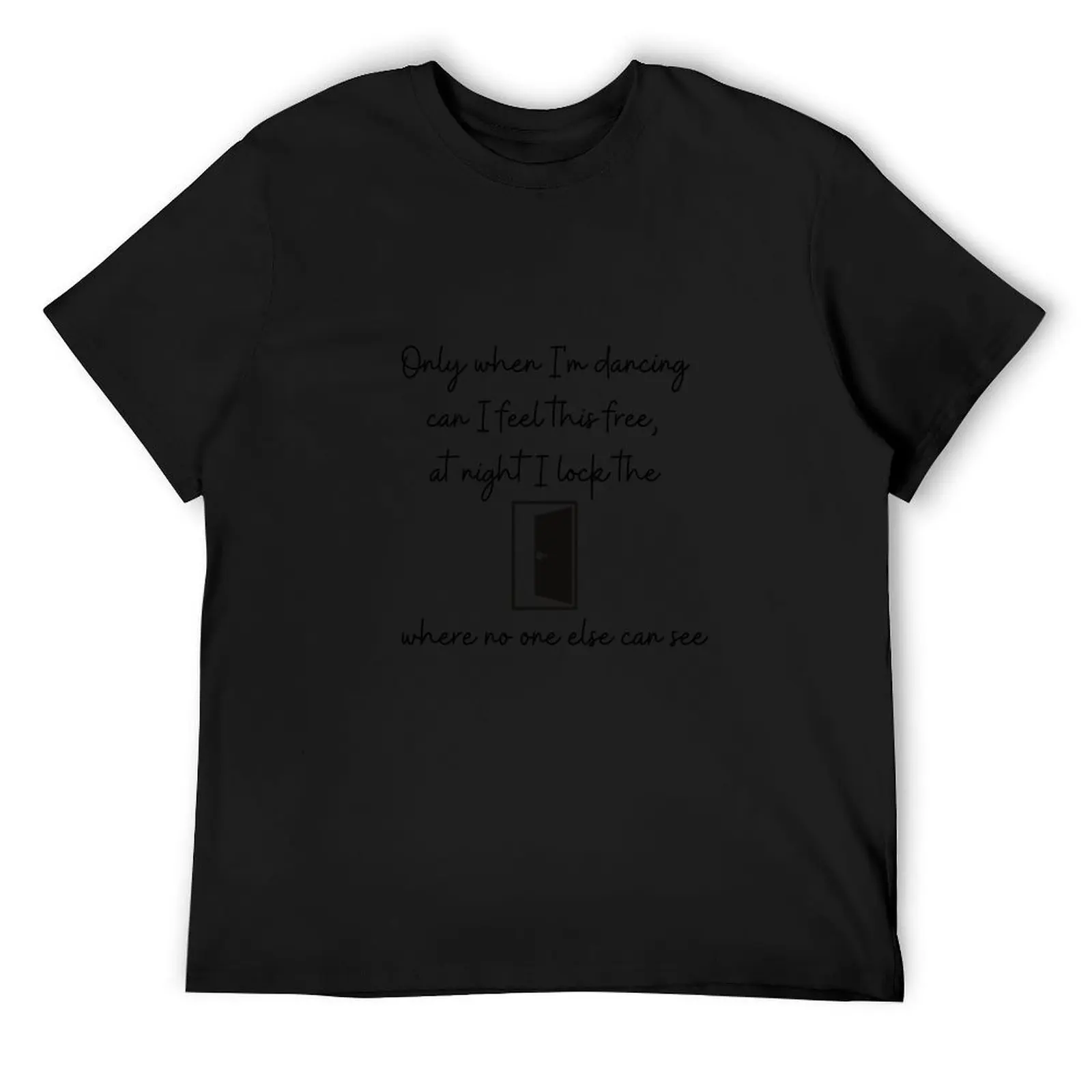 

Only when I'm dancing... T-Shirt blanks valentines clothes Aesthetic clothing Blouse mens graphic t-shirts big and tall