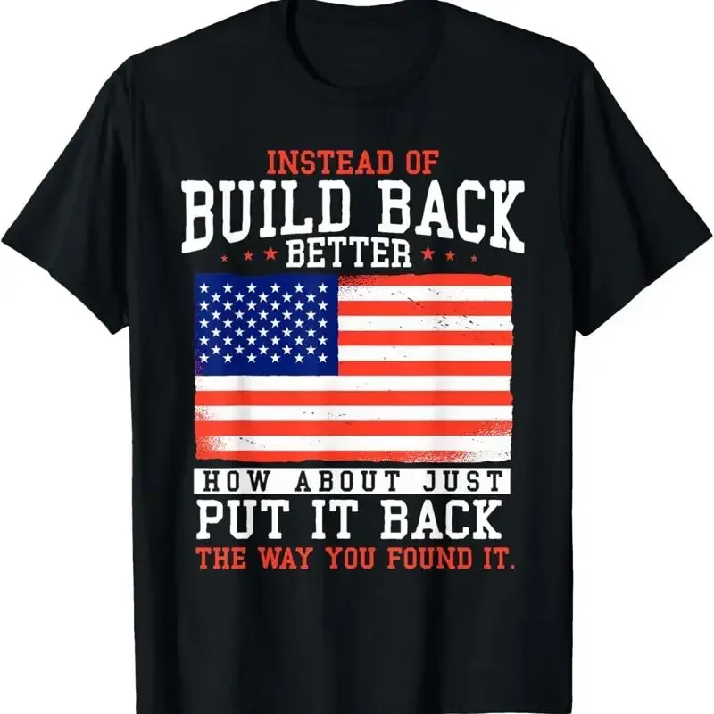 Instead Of Build Back Better How About Just Put It T Shirt