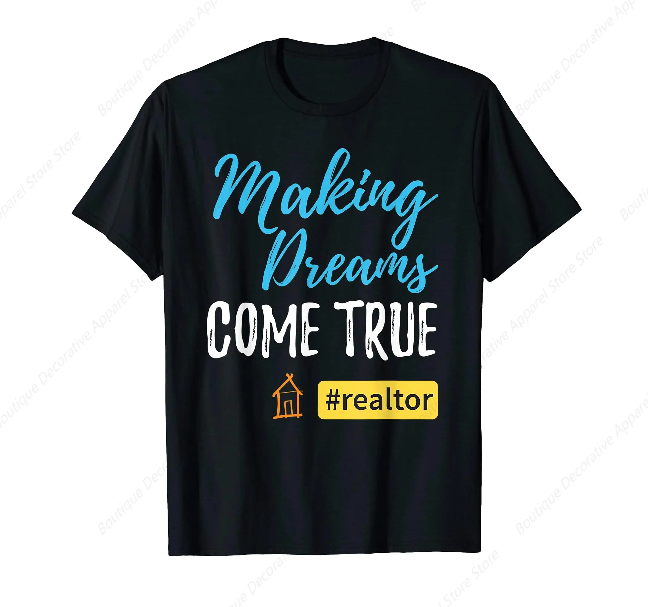 

Making Dreams Come True Realtor Real Estate Agent T-Shirt