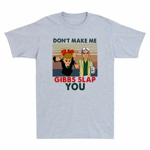 Don't Make Me Gibbs You Slap Funny Meme Humor Joke   Cotton Tee Top Anime Graphic T-shirts unisex  100%Cotton