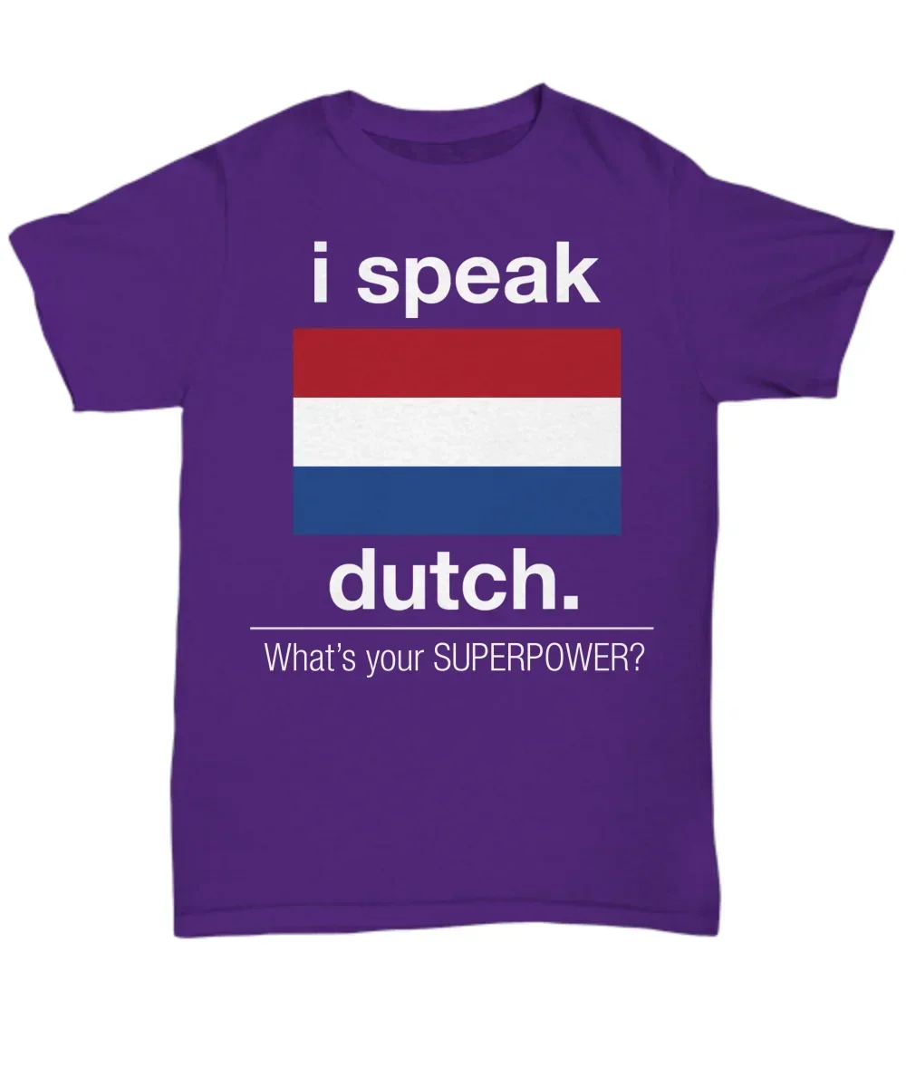 Hot Sale 100% Cotton I Speak Dutch What'S Your Superpower - Funny T-Shirt - Unisex Tee Summer Style Tee Shirt