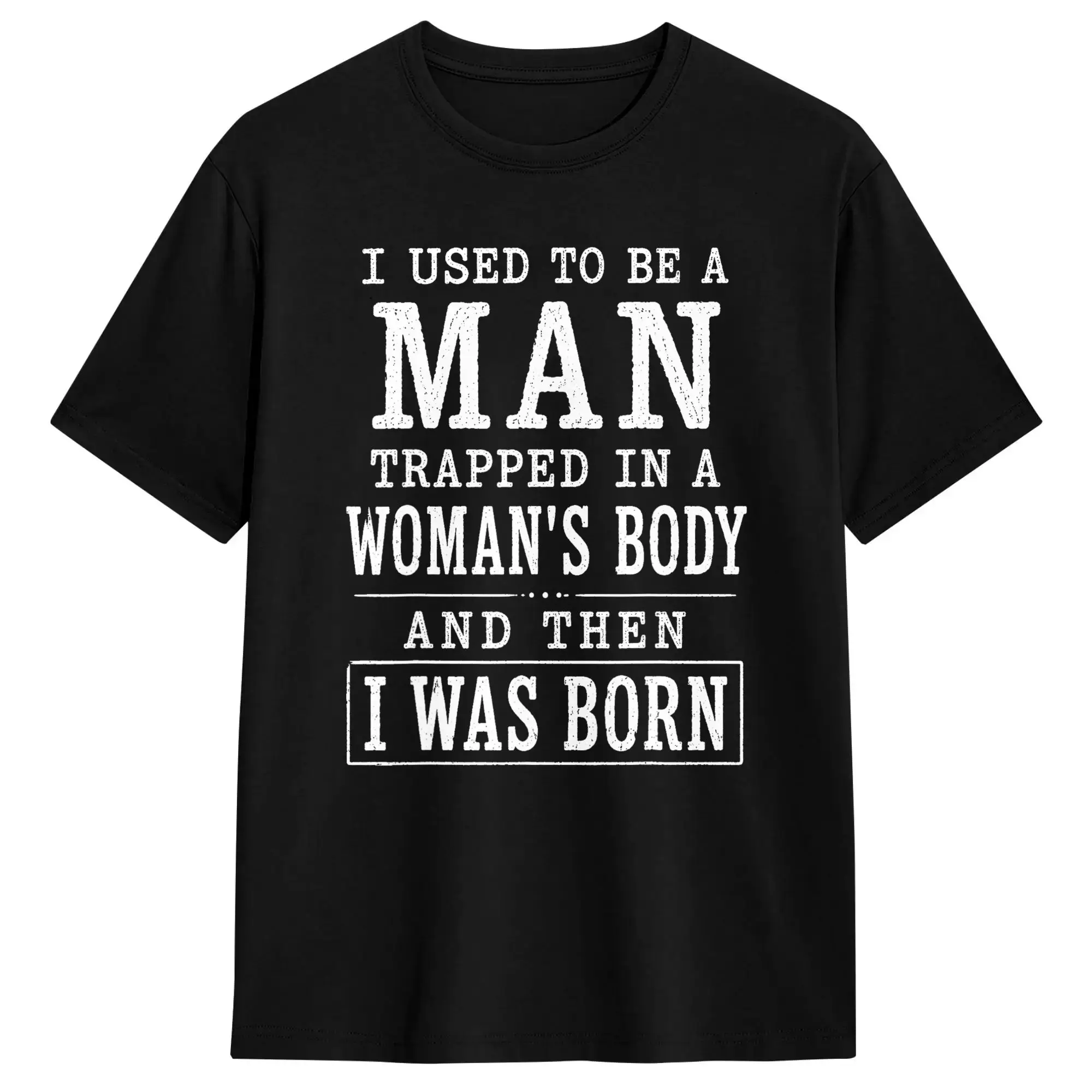 Vintage T Shirt I Used to Be A Man Trapped in A Womans Body Funny Dad Joke Pure Cotton T Shirts  Popular Tee Shirt Short Sleeve