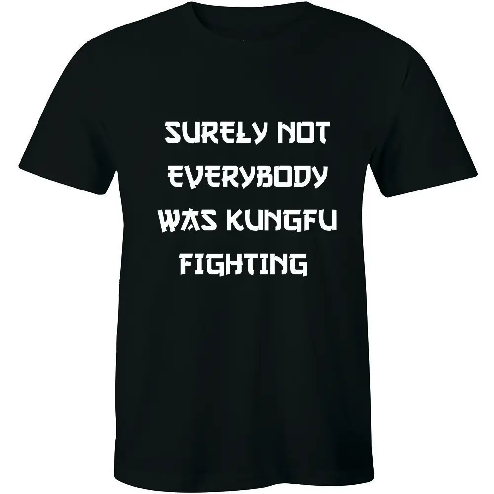 Surely Not Everybody was Kung Fu Fighting, Funny Slogan Humor Tee Men's T-Shirt