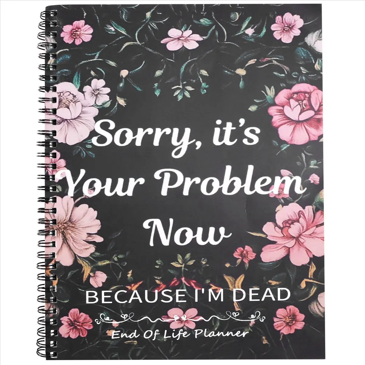 2025+ Sorry Its Your Problem Now Because Im Dead Funny End of Life Planner End of Life Arrangements Emergency Binder