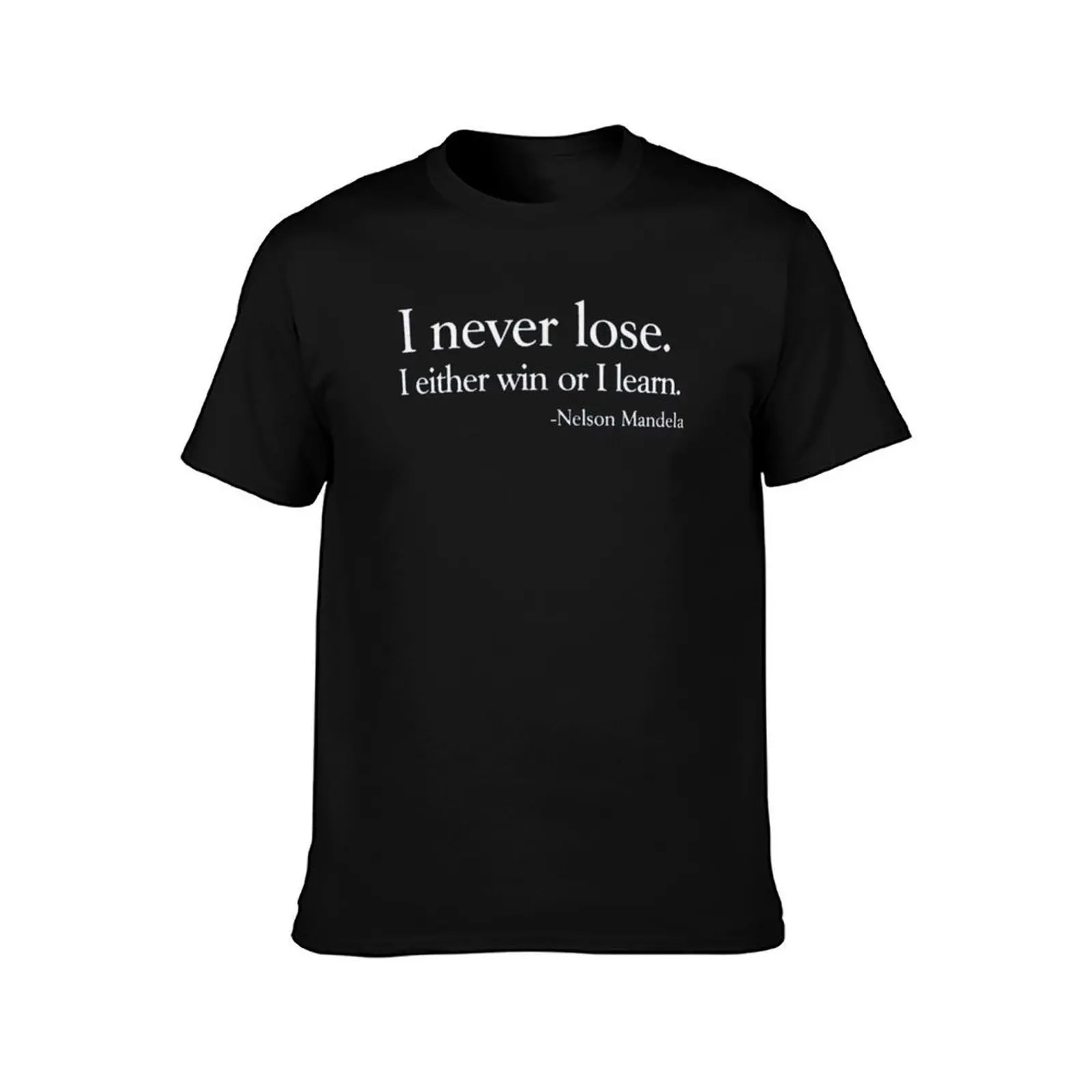 i never lose i either win or learn saying T-Shirt t shirts cotton 100% T-Shirt