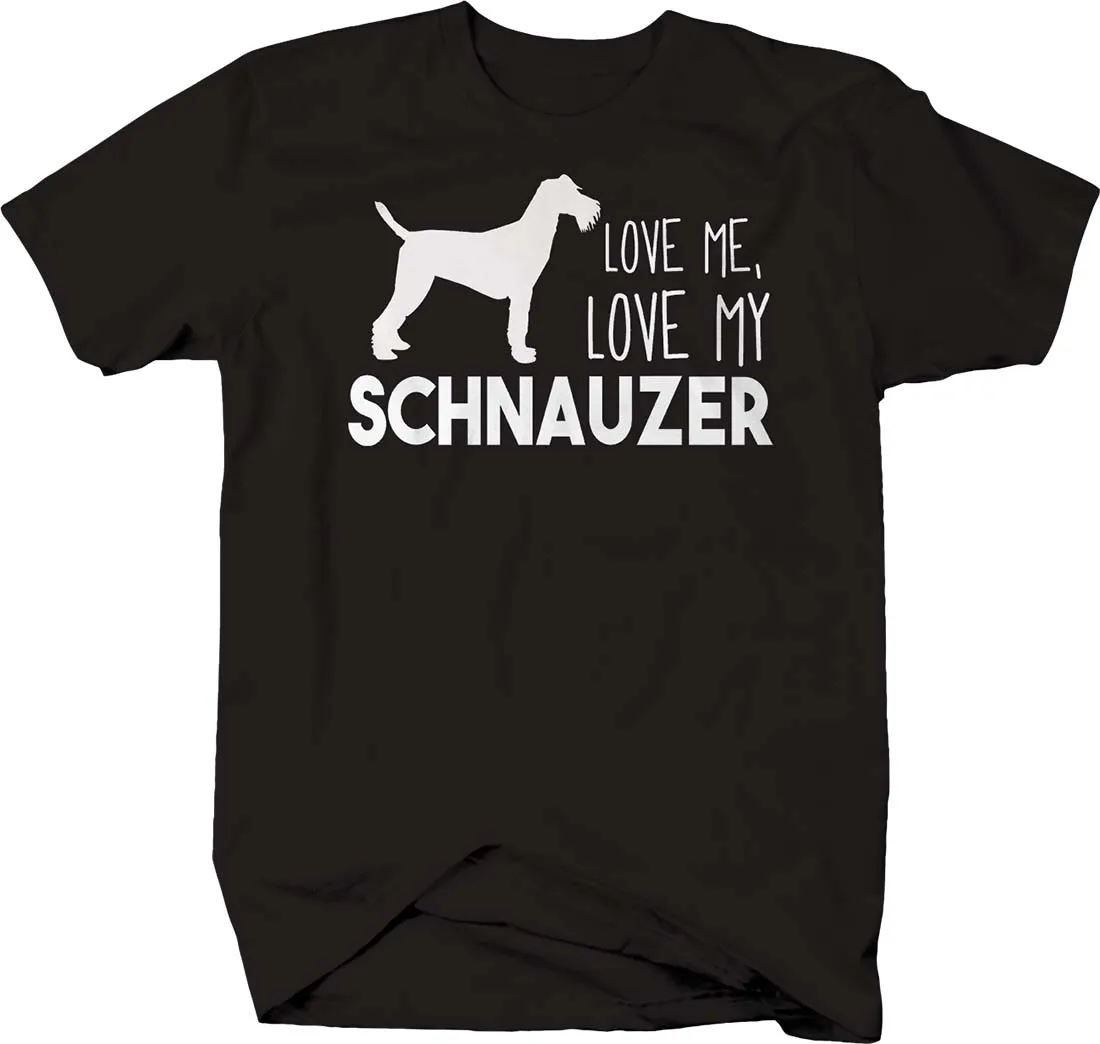 

Love Me Love My Schnauzer. Funny Dog Breed Pet Owner T-Shirt. Summer Cotton Short Sleeve O-Neck Mens T Shirt New S-3XL