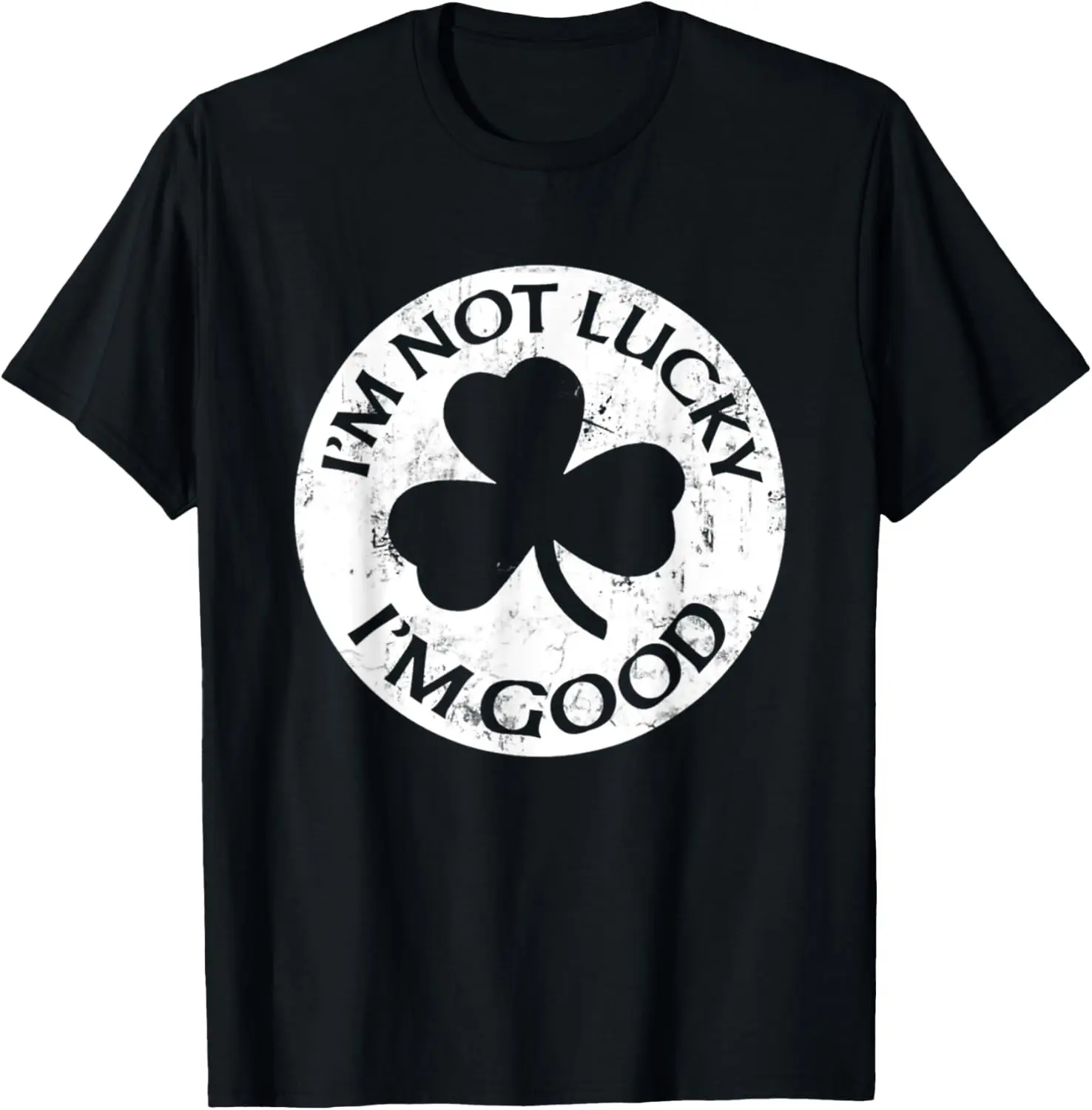 

PREMIUM St. Patricks Day Tshirt I'm Not Lucky I'm Good