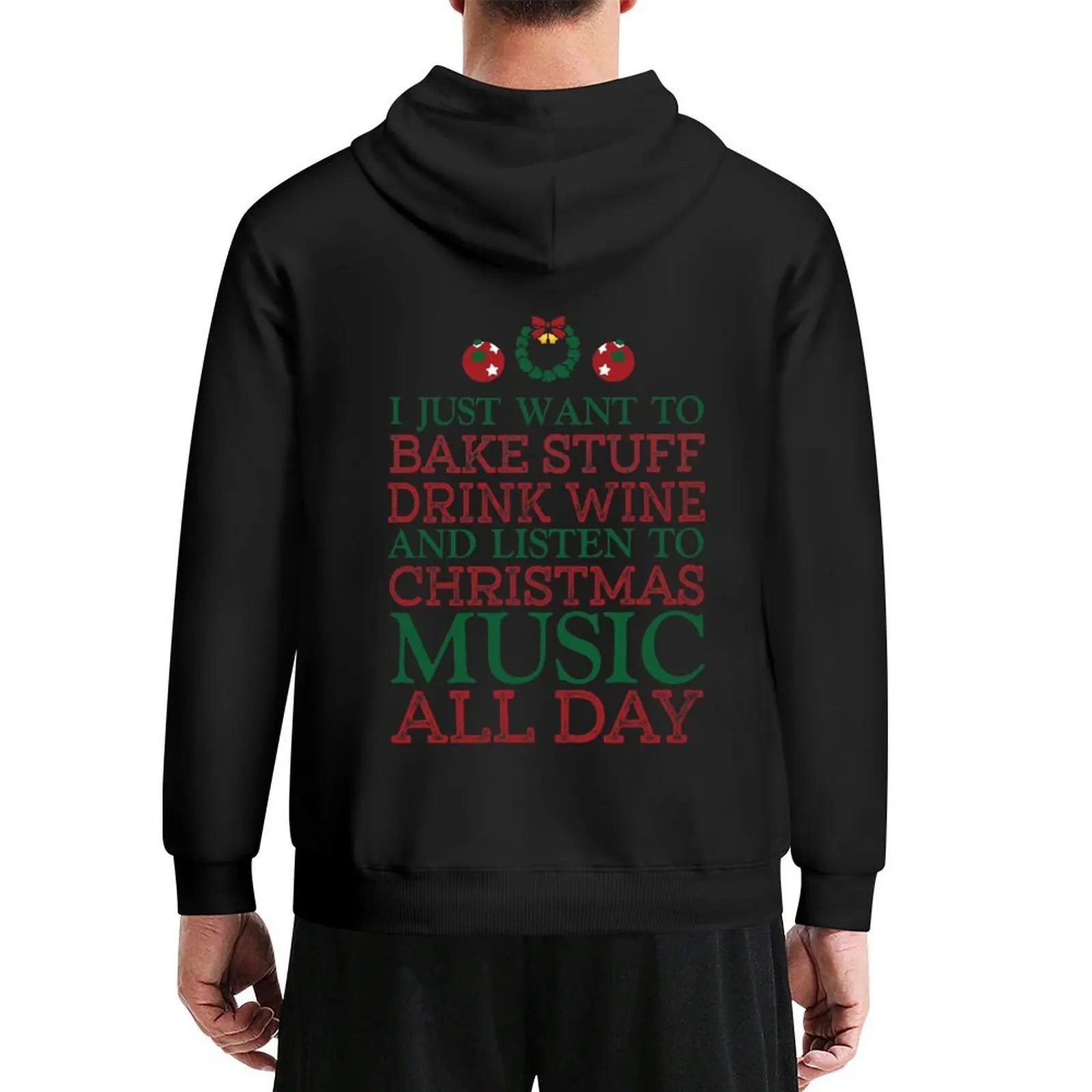 

I just want to bake stuff drink wine and listen to Christmas music all day Hoodie