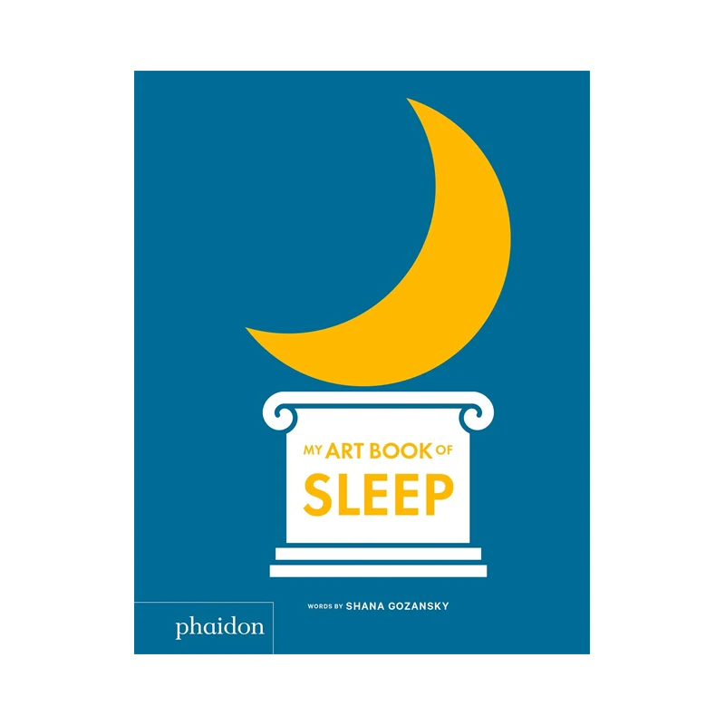 

Shana Gozansky: My Art Book of Sleep Shana Gozansky Phaidon Press 9780714878652