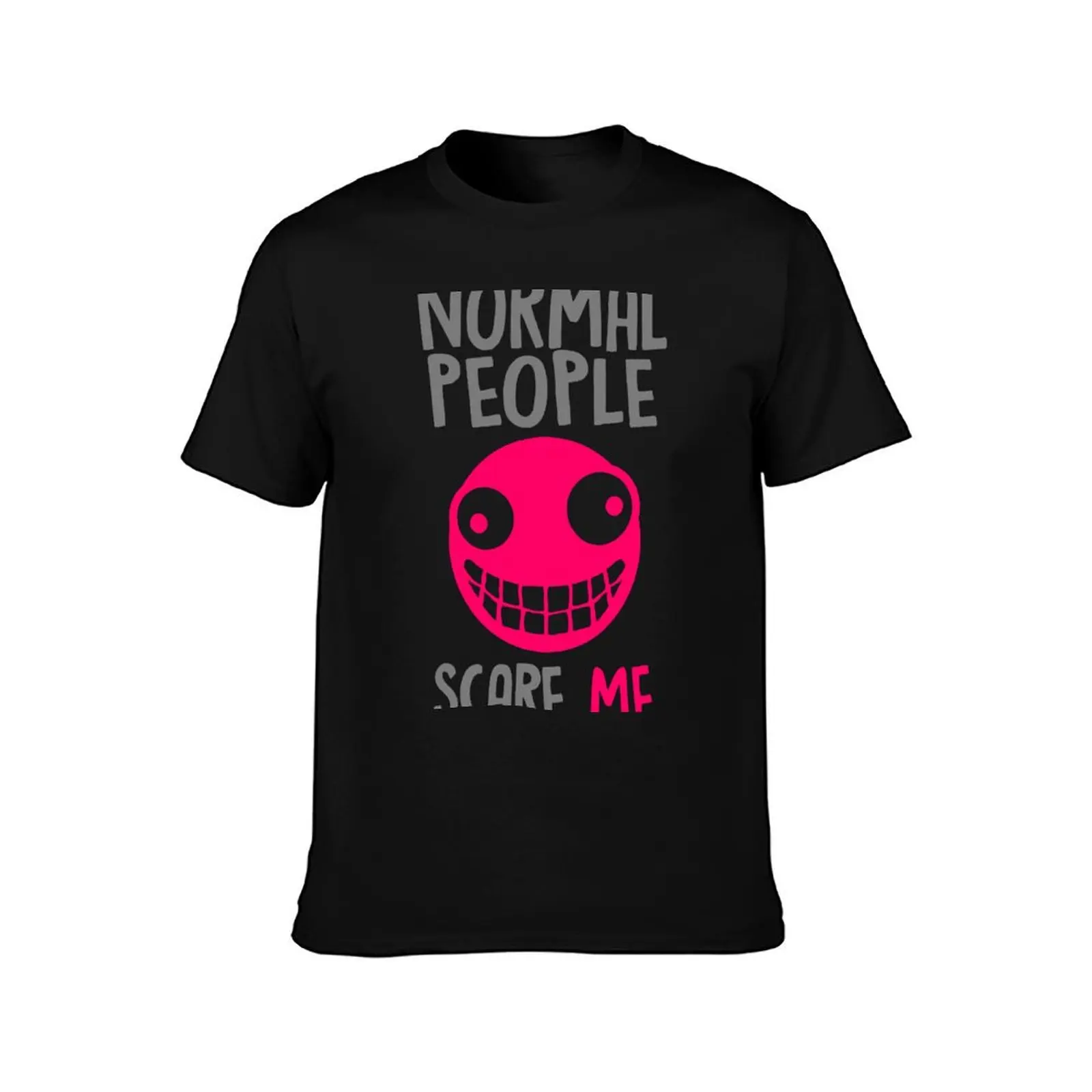 Normal People Scare Me T-Shirt Daily Wear Print T-Shirt