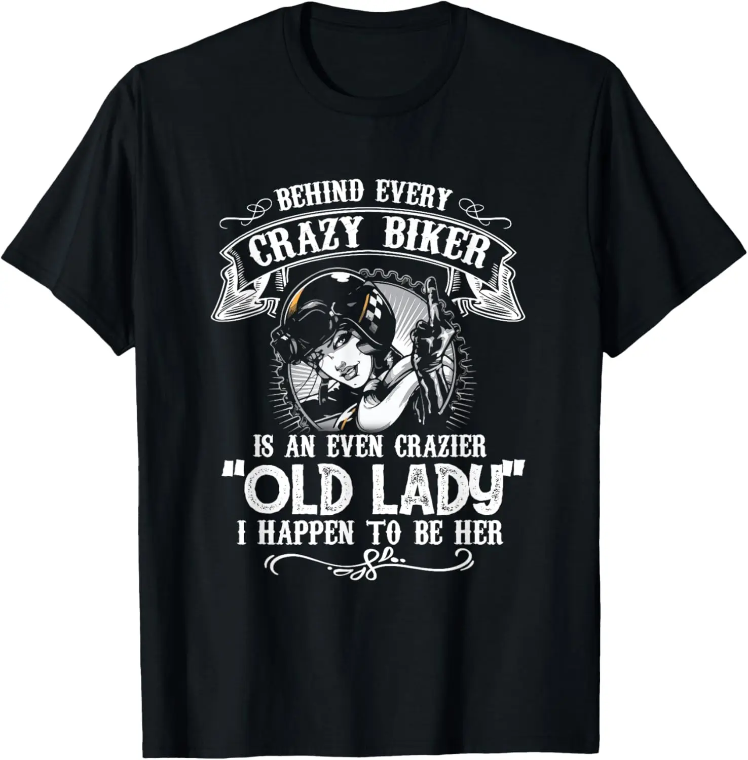 

Behind Every Crazy Biker Is An Even Crazier Old Lady Biker T-Shirt