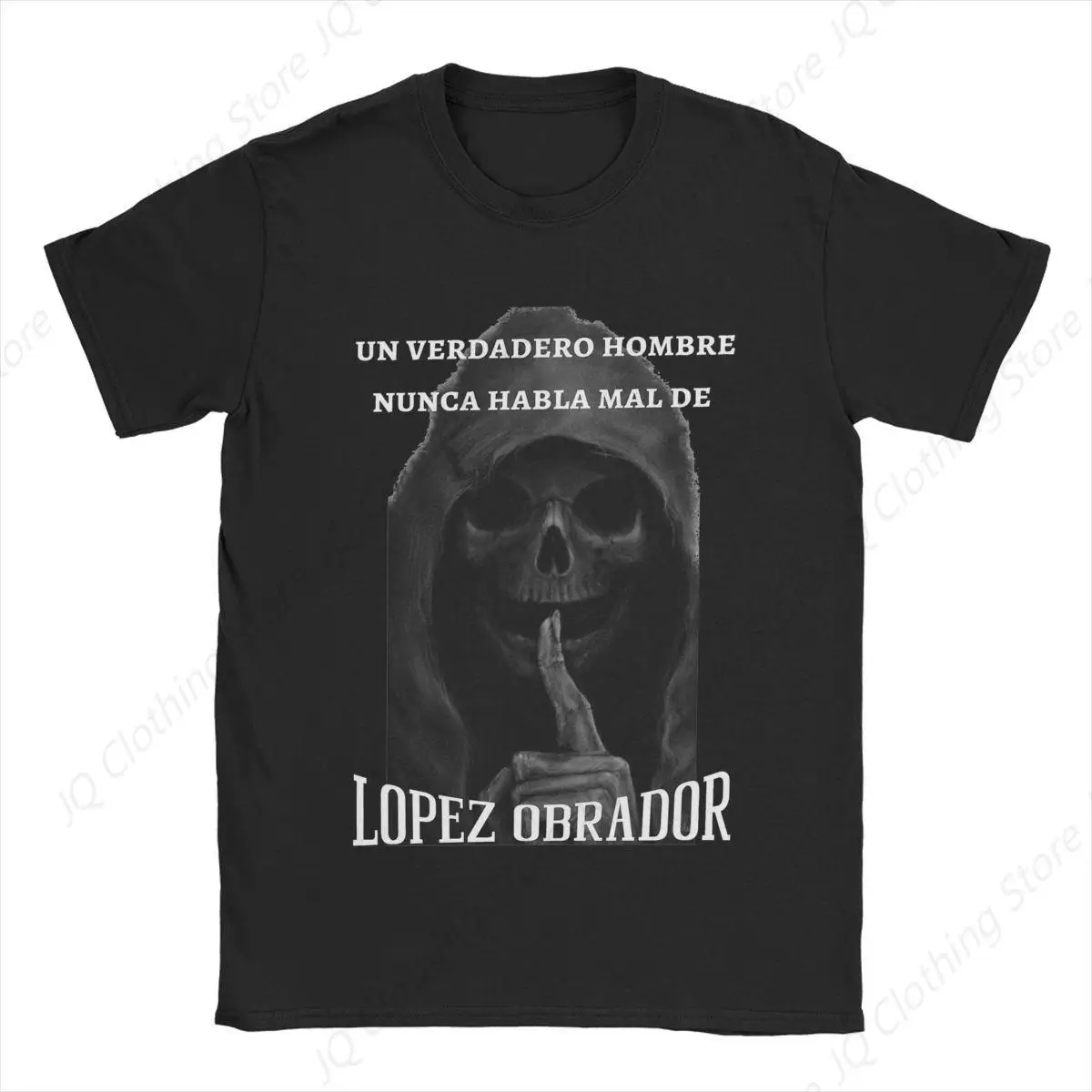 Un Verdadero Hombre Nunca Habla Mal De Lopez Obrador T Shirt for Men Women Cotton Tee Amlo Mexico President T-shirts Clothing