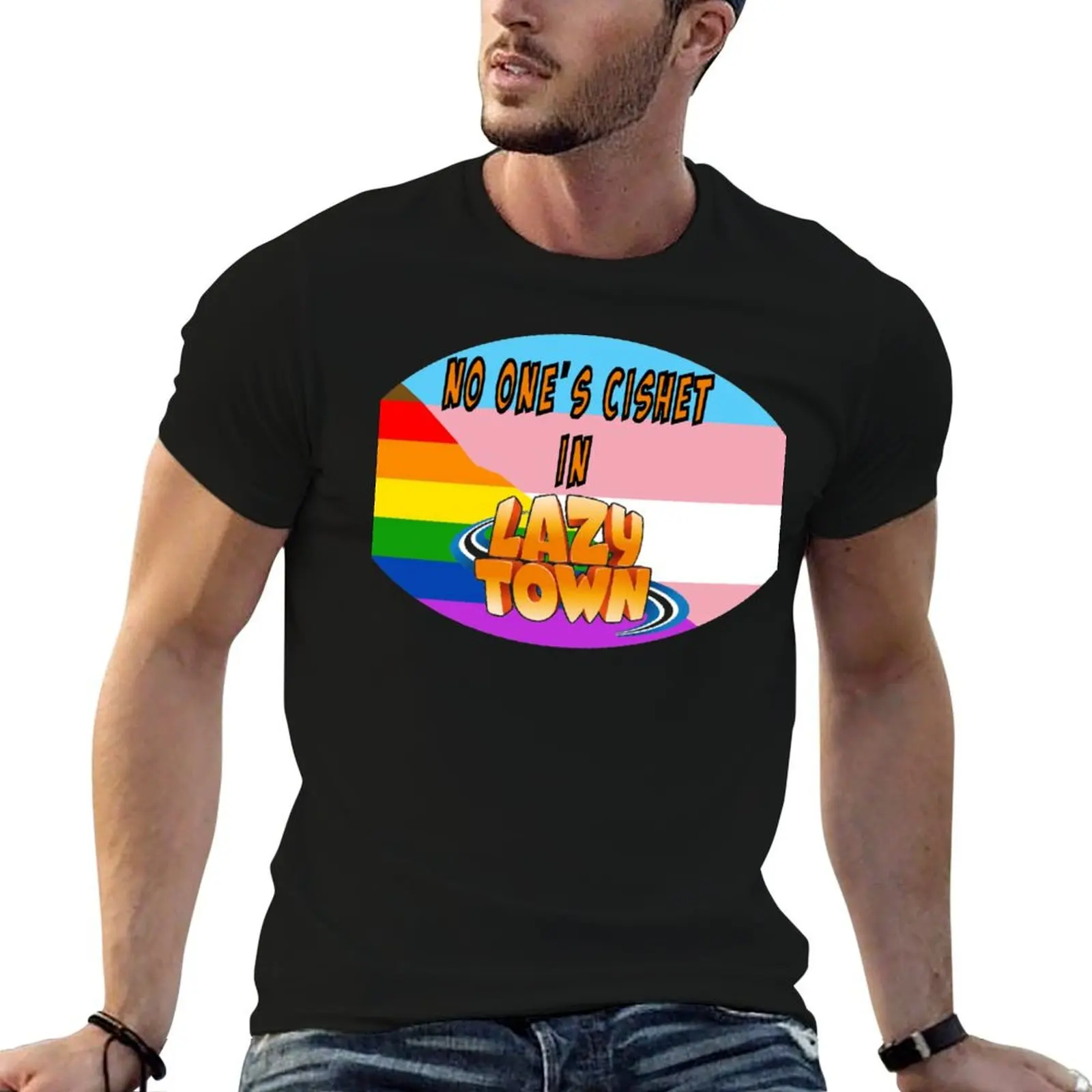 

Lazytown - No one's Cishet! T-Shirt cotton t shirt pack cotton t shirts man 100% t shirts for man cotton T-Shirt