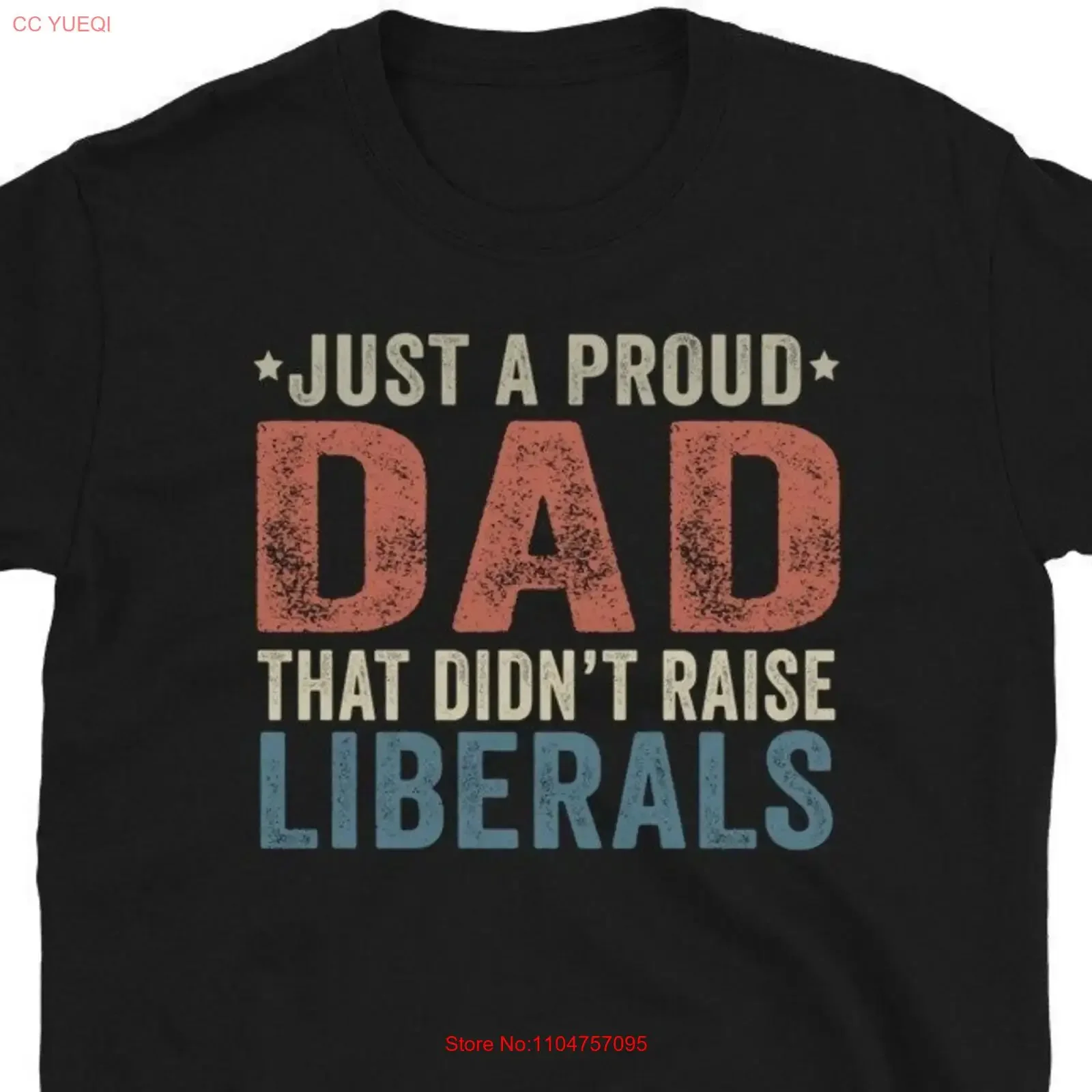 Just A Proud Dad That Didn't Raise Liberals Republican Regular T Shirt vintage Washed Stretched streetwear homme Comfortable