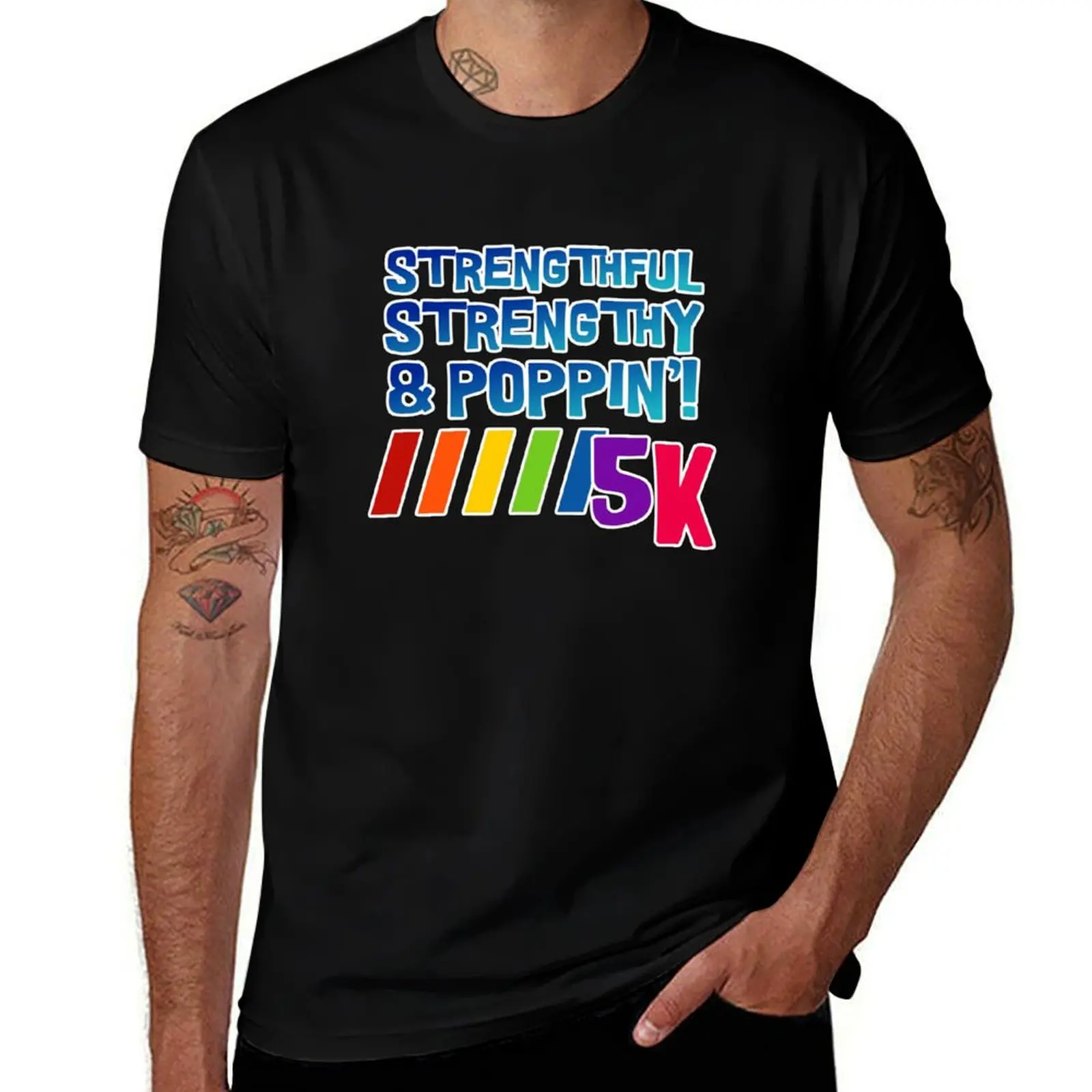 

Strengthful, Strengthy & Poppin'! 5K Shirt T-Shirt quick drying summer top vintage graphic tee heavyweight t shirts for men