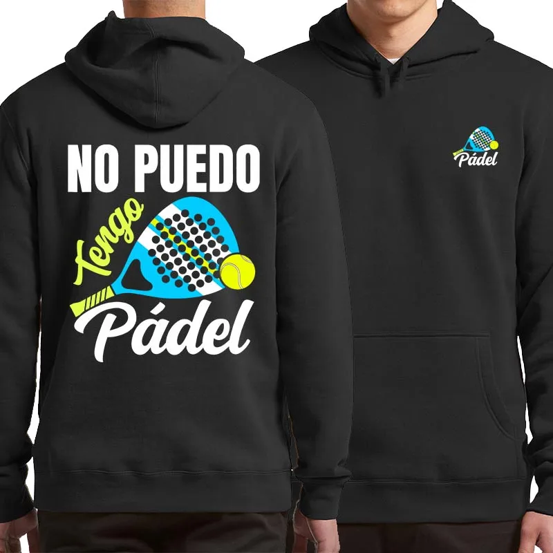 Funny Padel Hoodies I Can't I Have Padel Spanish Sports Fans Gift Pullover For Men Women Soft Casual Unisex Hooded Sweatshirt