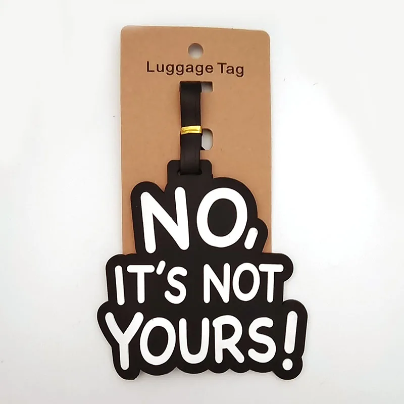 New 4 Colors “NO IT\'S NOT YOURS” Luggage Travel Tag Silica Gel Suitcase ID Addres Holder Baggage Boarding Tag Portable Label