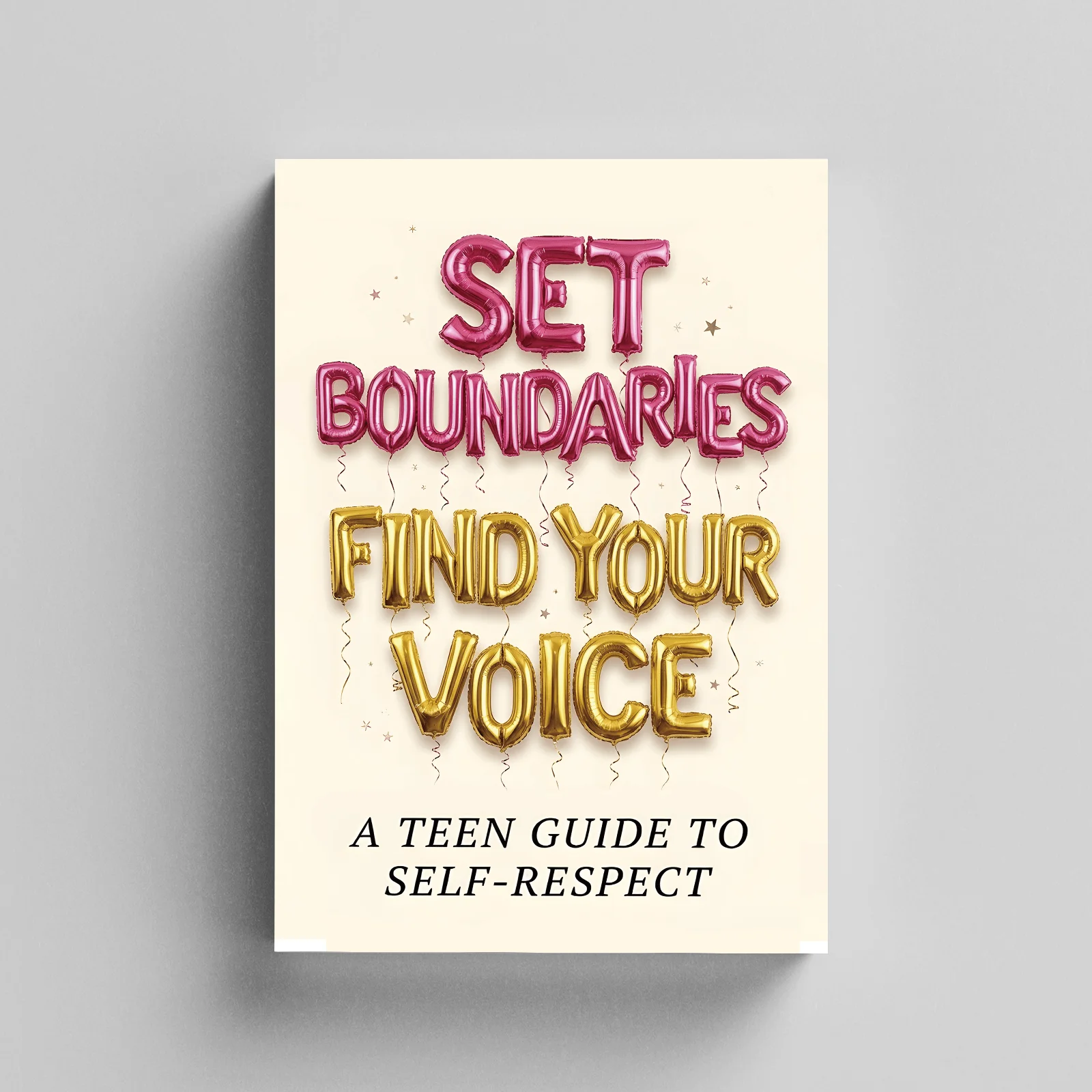 Set Boundaries and Find Your Voice for Teens, Self-Respect, Confidence and Self-Advocacy Guide for Speaking Up