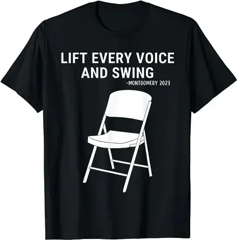 T-Shirt Lift Every Voice and Swing Trending Montgomery Chair Montgomery Boat Fight Riverboat Brawl Folding Chair Tee Top