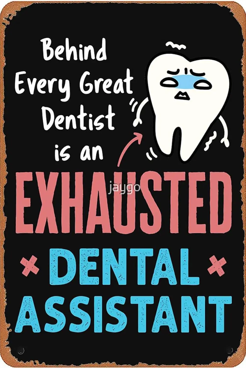 Exhausted Dental Assistant Funny Appreciation Metal Signs Vintage Bar Bathroom Garden Kitchen Man Cave Farm Gift 