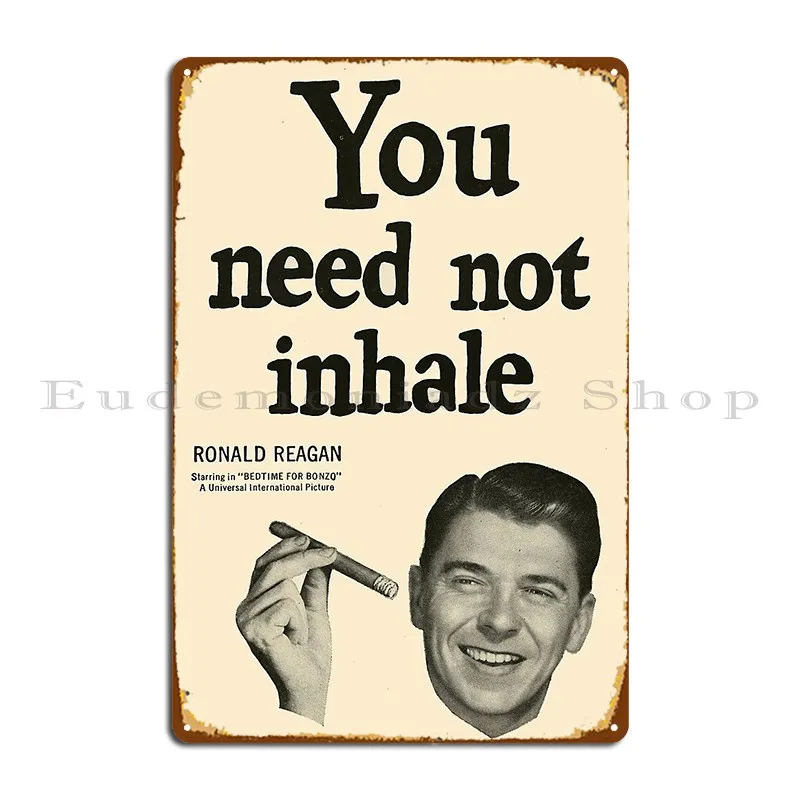 Ronald Reagan You Need Not Inhale Metal Plaque Poster Rusty Designer Cinema Pub Wall Mural Tin Sign Poster