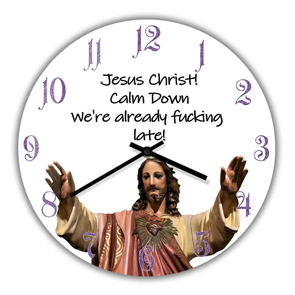 

Jesus Christ Calm Down Wall Clock For Living Room Already Late Funny Sweary Christian Clock Home Decor Timepieces Religious Gift