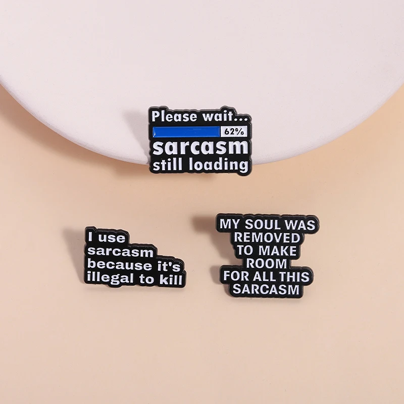 I Use Sarcasm Because It's Illegal To Kill Enamel Pin Sarcasm Quotes Please Wait Sarcasm Still Loading Metal Badge Jewelry Gifts