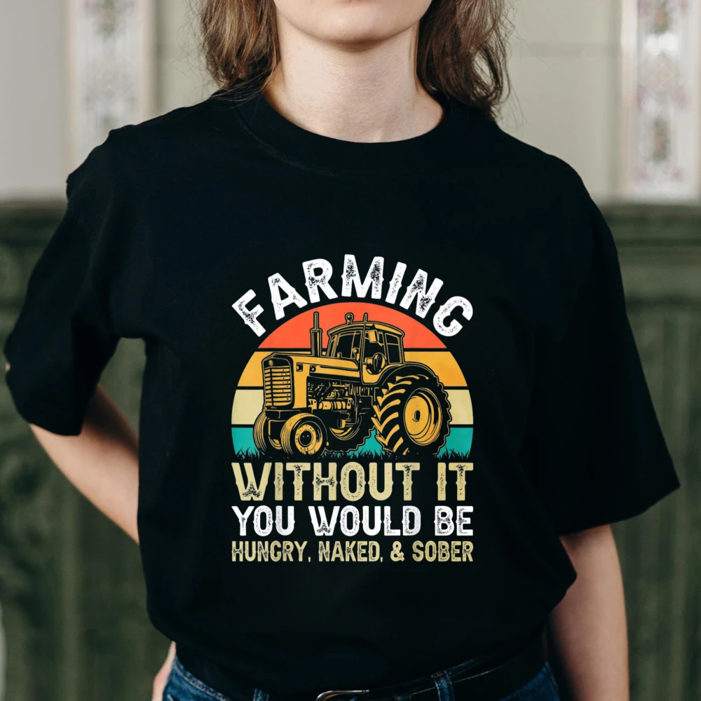 Farming Without It You Would Be Hungry Printing Tshirt Naked and Sober T-Shirt Cotton Breathable Summer Shirt Men's Casual Tees