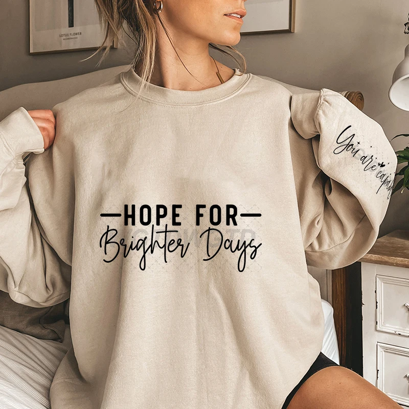 You Are Capable Letter Print Sweatshirt Hope For Brighter Days Women Hoodless Pullover Long Sleeve Mental Health Quotes Hoodie