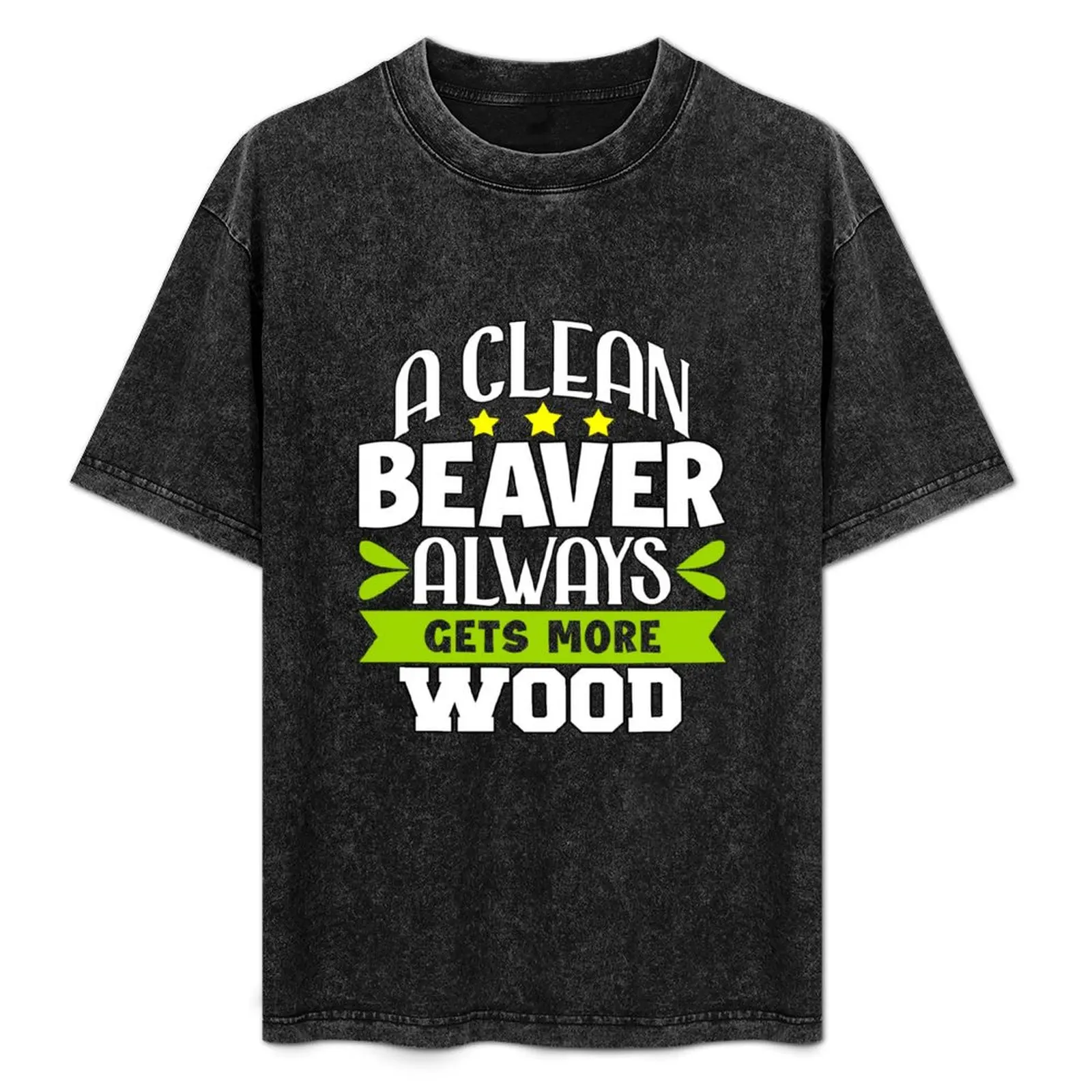 

Funny Sarcastic Saying A Clean Beaver Always Gets More Wood T-Shirt Moisture Wicking Athletic T-Shirt