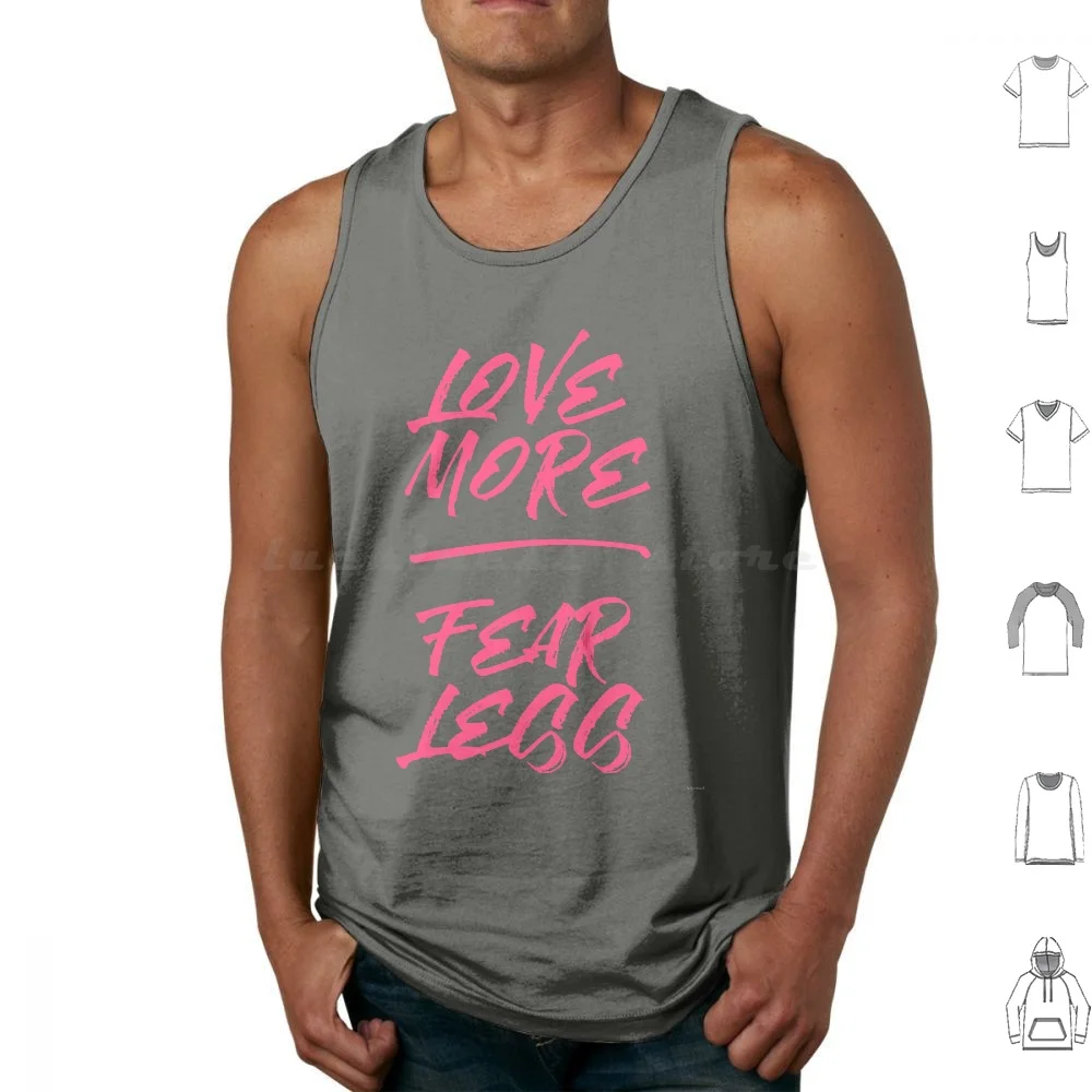 Love More, Fear Less Tank Tops Vest sans manches Love More Fear Less Fearless Love More Care Positivité Attitude