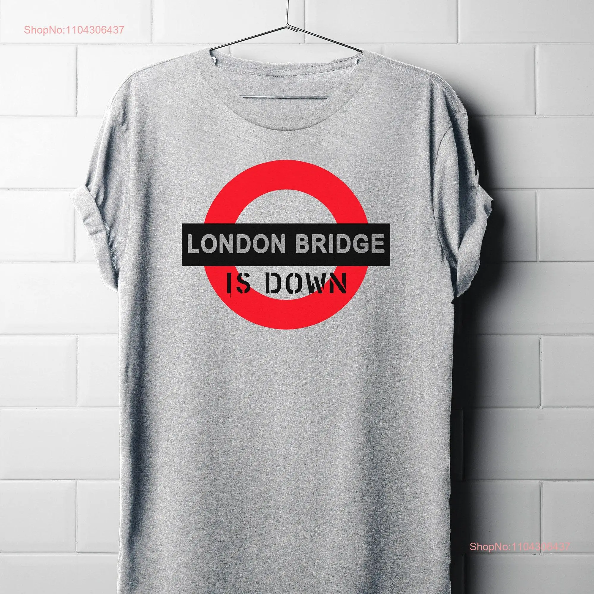 London Bridge is Down Sign Historic Phrase Women's T shirt Men's Queen Elizabeth long or short sleeves