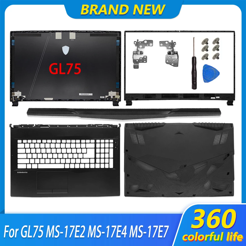 NEW Laptop Case For GL75 Leopard 10SFR/10SER MS-17E2 17E4 17E7 LCD Back Cover Bezel Hinges Palmrest Lower Bottom Case HingeCover