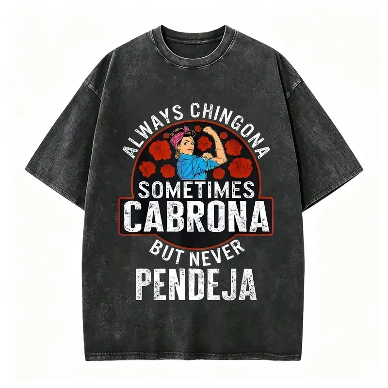 Cotton Empowering Latina T-Shirt - 'Always Chingona, Sometimes Cabrona, But Never Pendeja