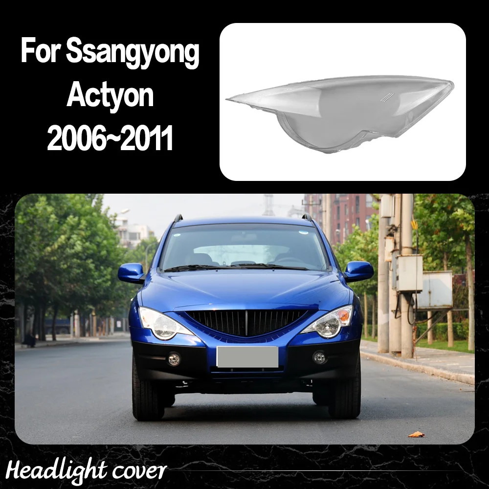 

Car Headlight Glass For Ssangyong Actyon 2006 2007 2008 2009 2010 2011 Headlamp Lens Cover Car Accessories Lampshade Shell