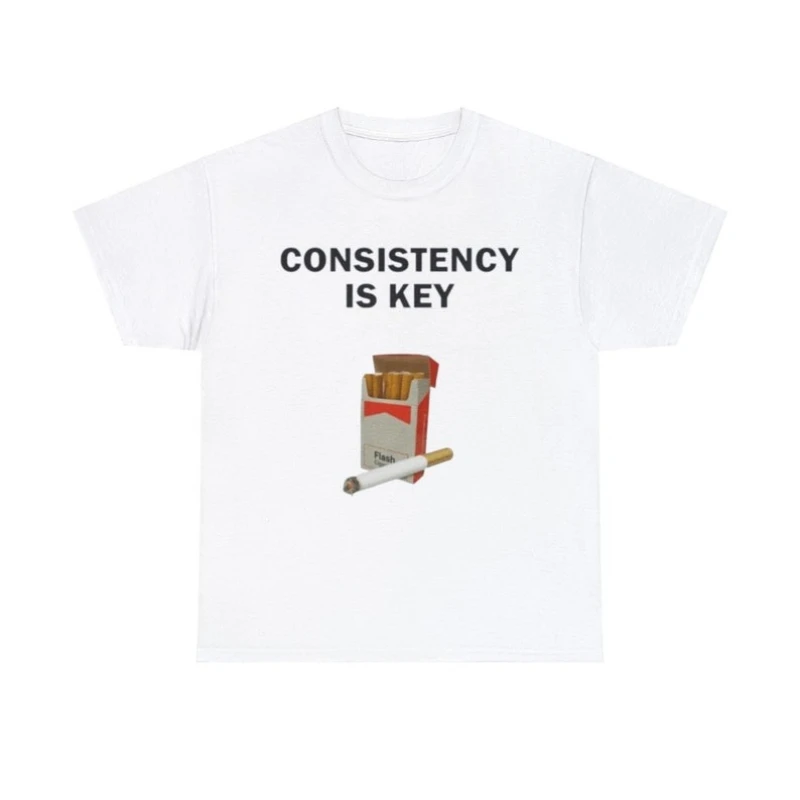Consistency Is Key Cigarette Edgy Trendy Graphic Design Perfect for Streetwear Enthusiasts and Bold Statement Style Fan Tee