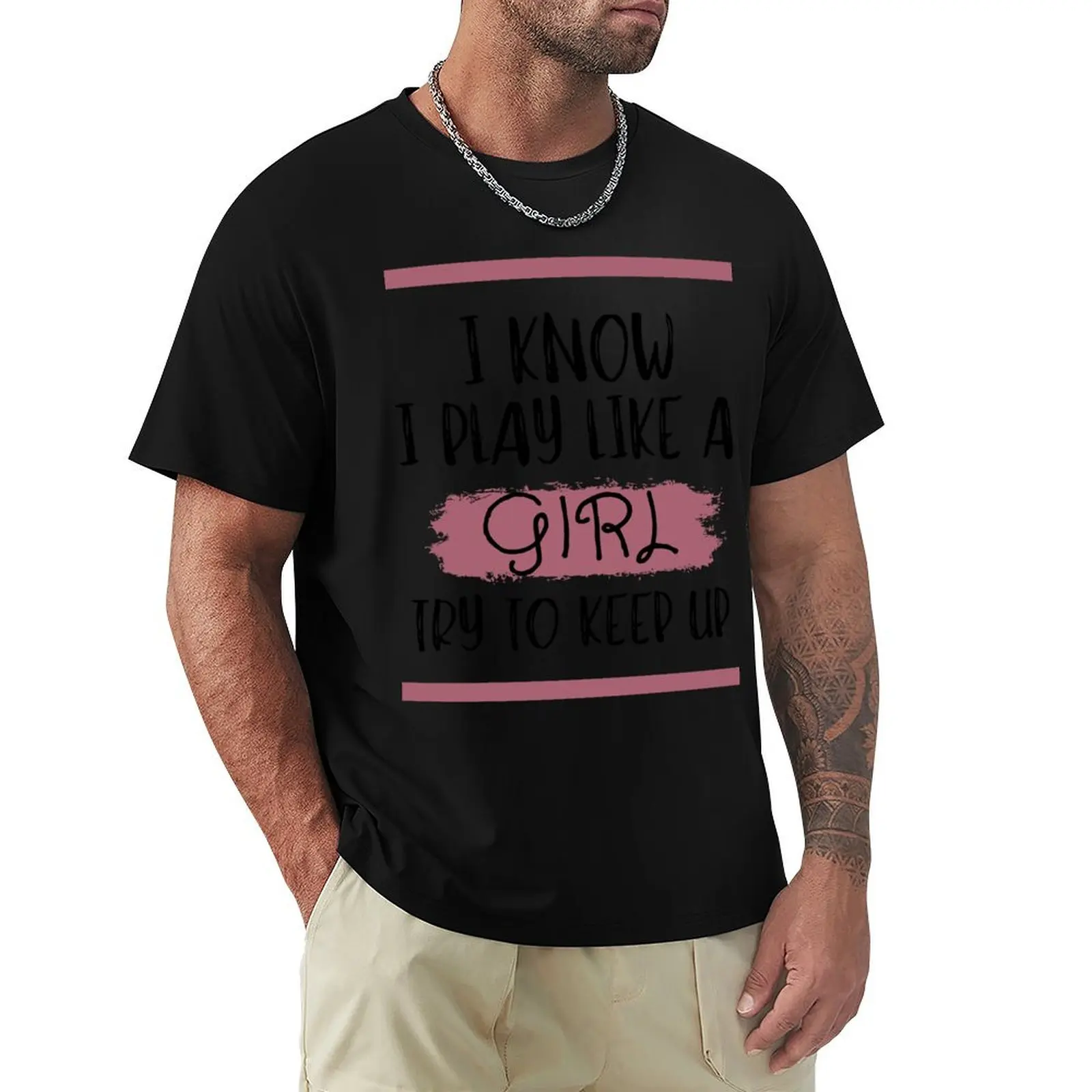 I Know I Play Like A Girl Try To Keep Up Soccer T-Shirt t shirts for man cotton soft T-Shirt