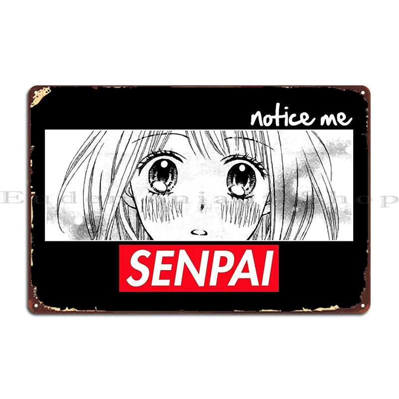 Notice Me Senpai Metal Plaque Painting Rusty Personalized Sign Wall Decor Tin Sign Poster