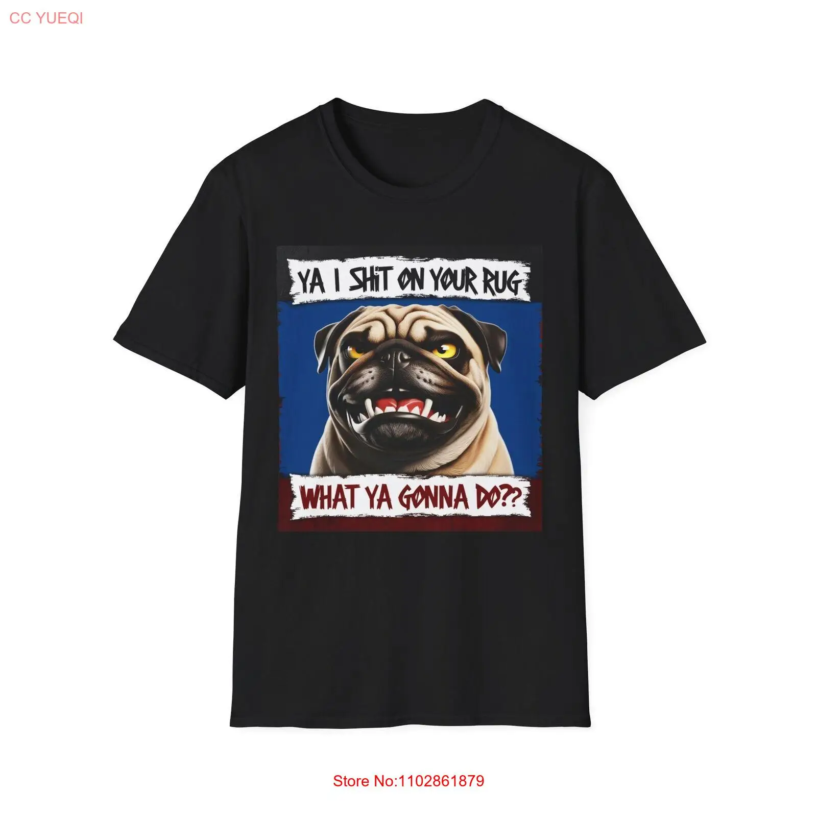 Футболка Pug Ya I sh*t on Jurt Rug What Ya Gonna Do Футболка унисекс Softstyle Новинка