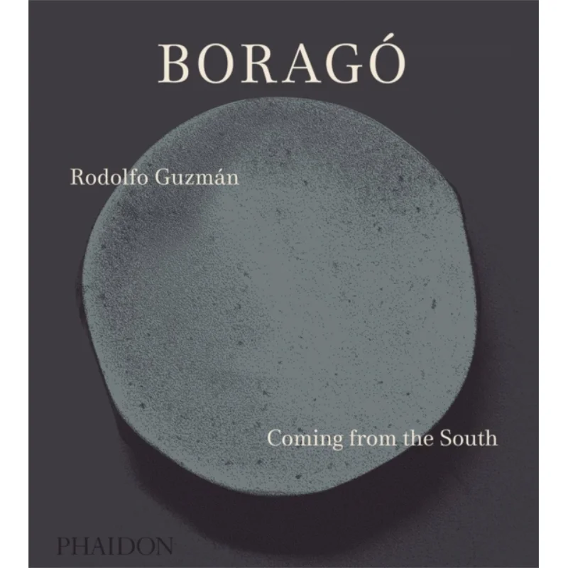 

Borago Coming From The South Rodolfo Guzman Phaidon Press 9780714873978 Книга