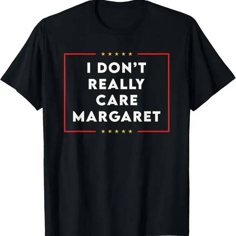 I Don'T Really Care Margaret T Shirt